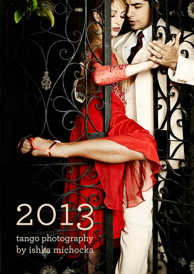 2013 Tango Photography Calendar by Ishka Michocka